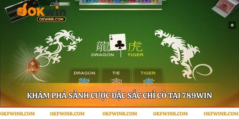 Các sảnh cược đặc sắc định danh thương hiệu 789win