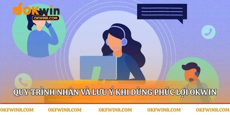 Các cách đảm bảo bạn nhận trọn phúc lợi Okwin
